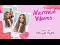 Mermaid Waves using the Mermade Waver