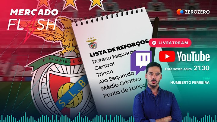 MERCADO FLASH EM DIRETO: Vamos ver a lista de compra do Benfica