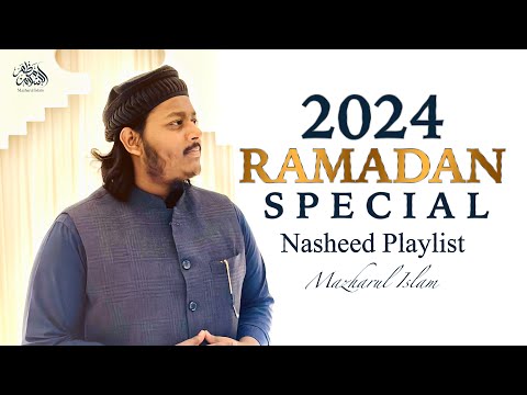 Mazharul Islam - Ramadan Special Nasheed Playlist 2024