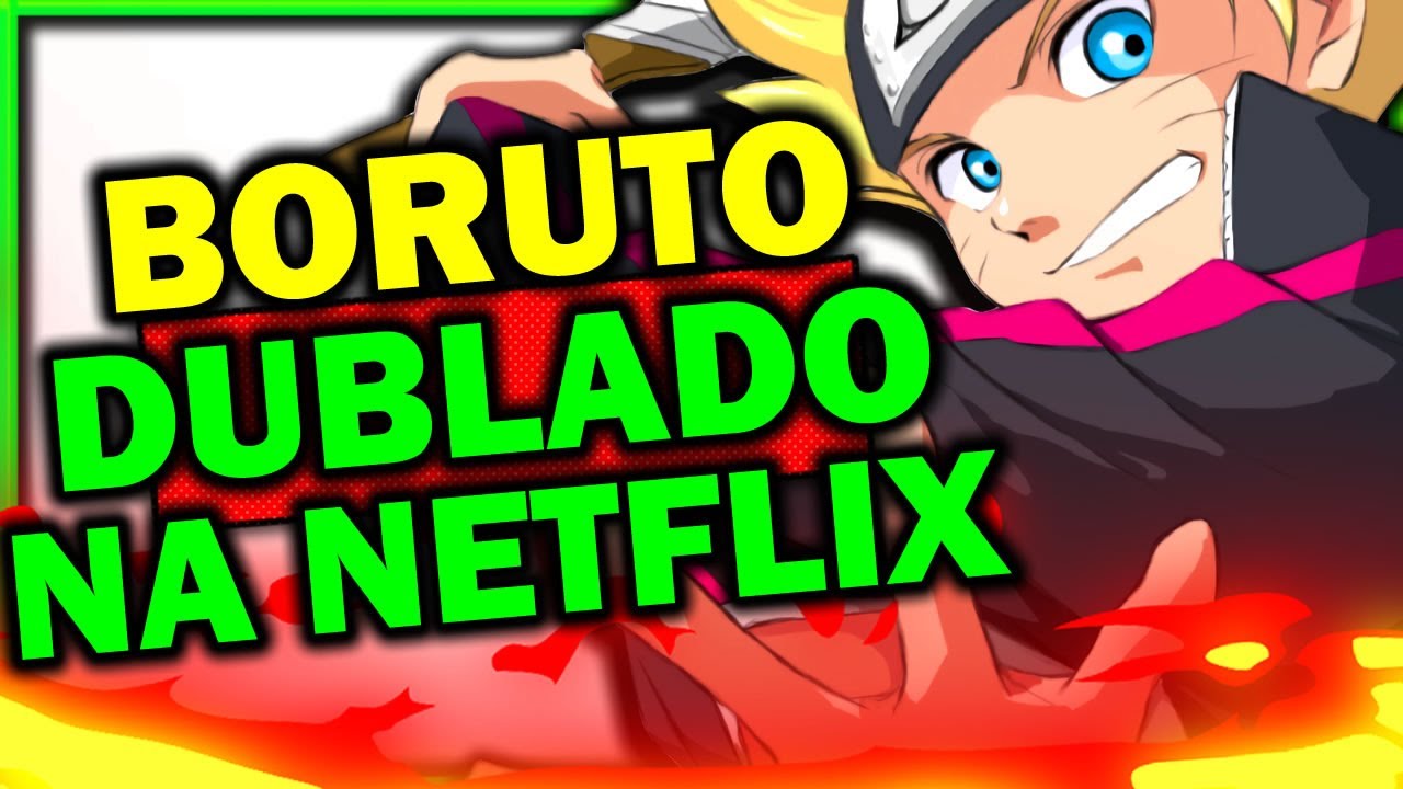 EPISÓDIOS de BORUTO DUBLADO NA Netflix Brasil 