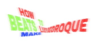 HOW TO MAKE BEATS FOR LUCY BEDROQUE