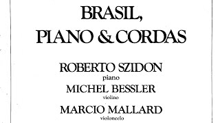 Brasil, Piano &amp; Cordas - Roberto Szidon, Michel Bessler e Marcio Mallard