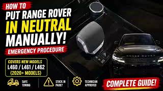 HOW TO PUT NEW RANGE ROVER IN NEUTRAL MANUALLY (L460/L461/L462 EMERGENCY GUIDE)