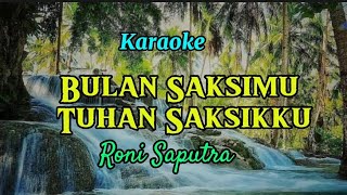 Bulan Saksimu Tuhan Saksikku Karaoke Roni Saputra