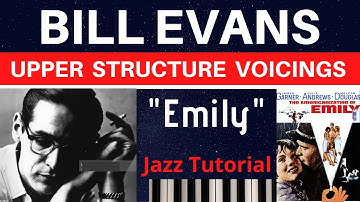 BILL EVANS: Upper Structure Chords: "Emily"- A Jazz Tutorial