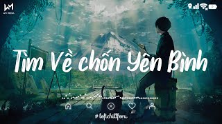 Nhiều khi ta muốn tìm về chốn yên bình...Sầu Tương Tư - Nhạc Chill Nhẹ Nhàng Hot TikTok 2022