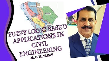 Fuzzy Logic Based Application in Civil Engineering (Part 2) Speaker  Dr. S. M. Yadav (2022/02/2)