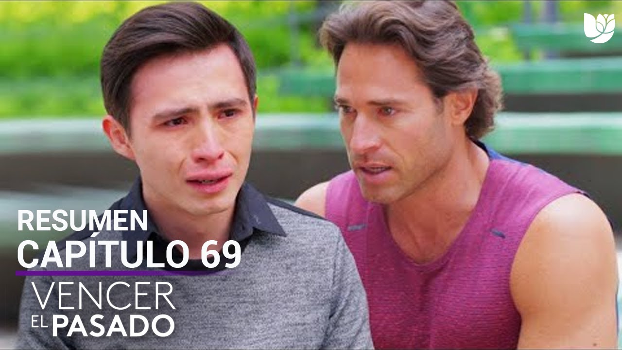 Vencer el Pasado | Capítulo 69 - Resumen - YouTube