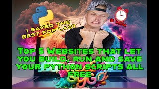 Learning Python on the Top 5 Websites that let you build, run and save your python Scripts