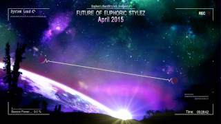 Future of Euphoric Stylez - April 2015 [HQ Mix]