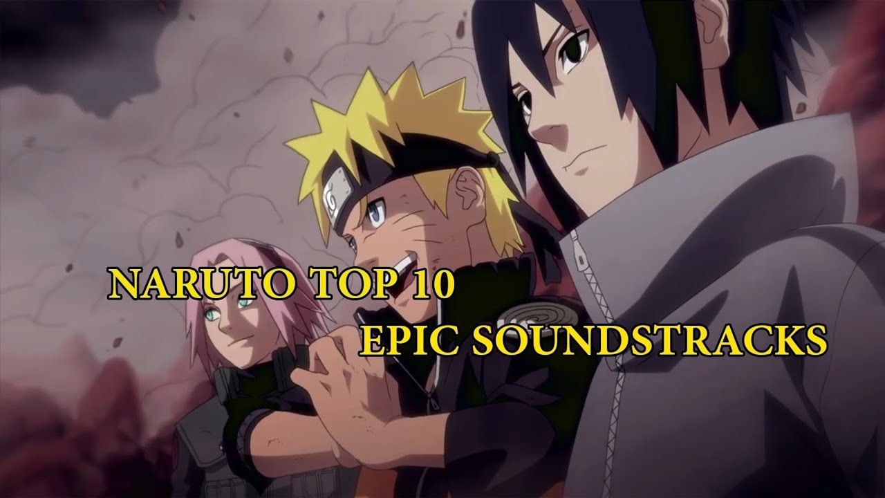 My Top 10 Naruto Epic Songs 