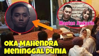 OKA MAHENDRA MANTAN PACAR AWKARIN MENINGGAL DUNIA