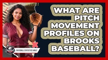 What Are **pitch Movement Profiles** On **Brooks Baseball**? - Baseball Statistics Vault