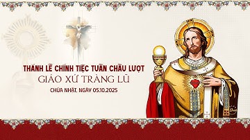 Thánh lễ Chính Tiệc Tuần Chầu Lượt Giáo xứ Tràng Lũ | Năm 2025