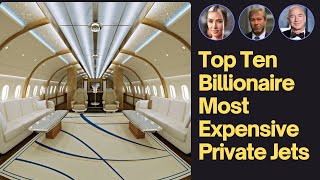 The Ultimate List: 10 Jaw-droppingly Luxurious Private Jets Owned By Billionaires
