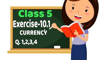 Class 5 Maths || Exercise 10.1 CURRENCY Q.1,2,3,4