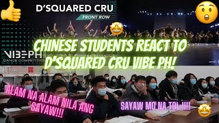 CHINESE STUDENTS REACT TO D'SQUARED CRU | VIBE PH II / FAVORITE NILA TO PANOORIN AT SAYAWIN!!!