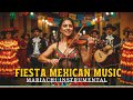 Fiesta en Alegria: 1 Hour Mexican Music - Mariachi & Ranchera Instrumental - Classics Mexican Music