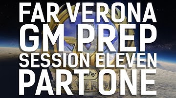 Far Verona || GM Prep || Preshow for Session 11 || Part One