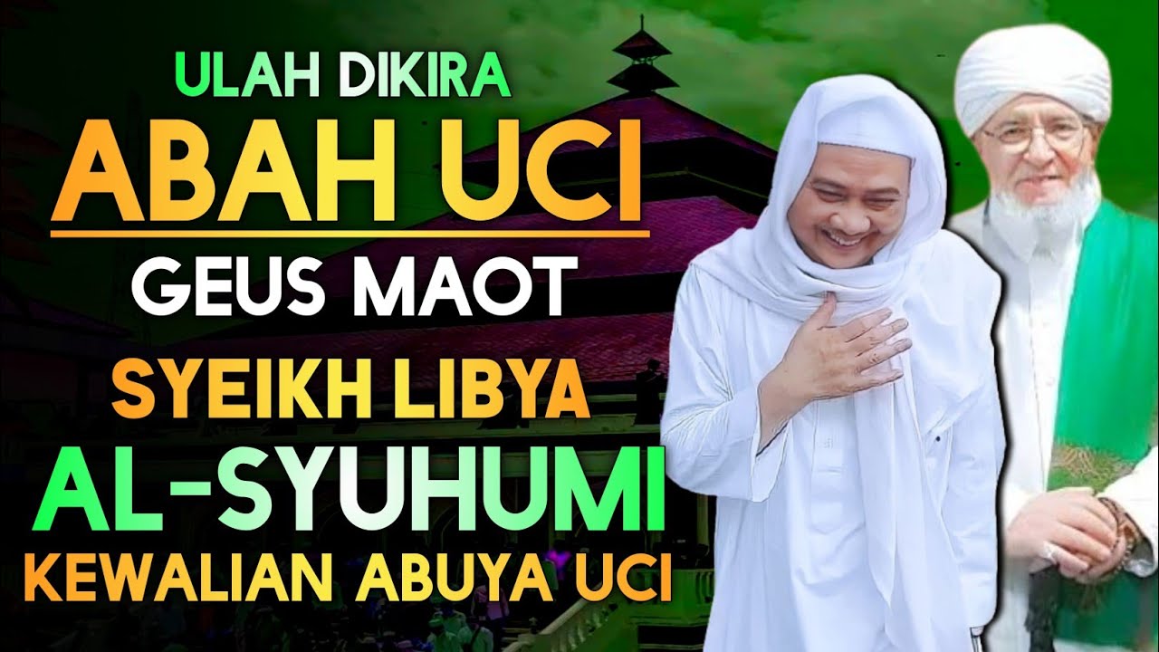 Ulah Dikira Abuya Uci Geus Maot | SYEKH SYUHUMI LIBYA