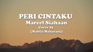 PERI CINTAKU - MARCELL SIAHAAN | Cover by Nabila Maharani (Lyrics)