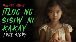 ITLOG NG SISIW NI KAKAY | Kwentong Aswang sa Baryo | True Story