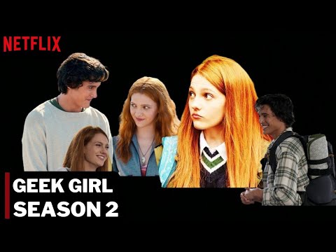 Geek Girl Season 2 Trailer Final Season | Date Announcement | Netflix | First Look | Spoiler