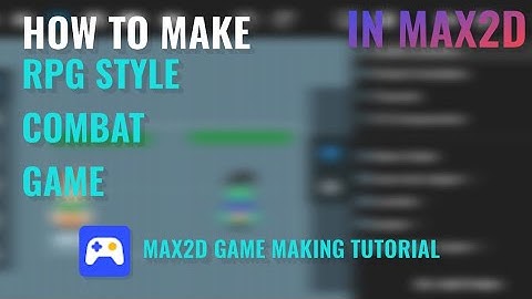 How To Make Rpg Style Combat Tutorial Video In Max2d. Submission By Still Being An Idiot