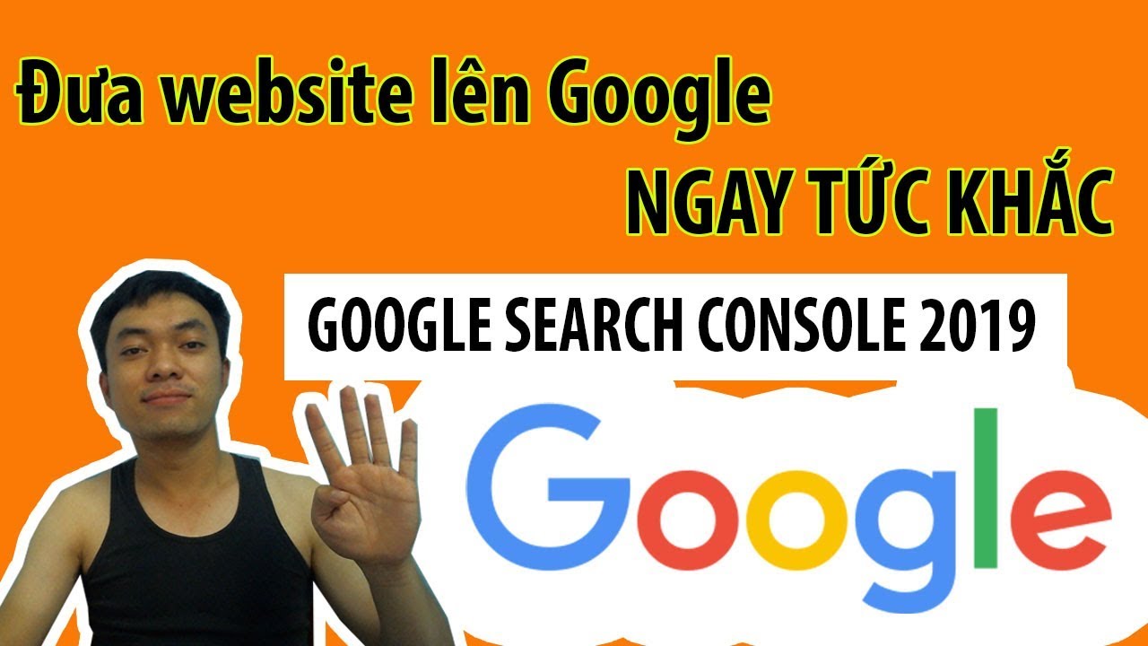 Đưa WEBSITE lên Google NGAY TỨC KHẮC 2020 bằng GOOGLE... - youtube