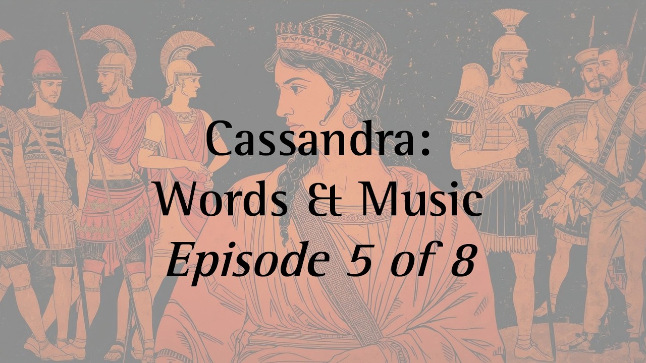 Episode 5 of 8 -- Cassandra: Words & Music