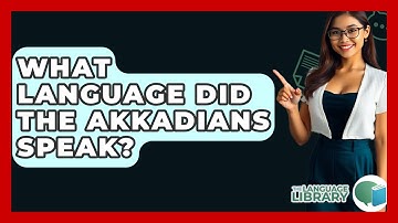What Language Did The Akkadians Speak? - The Language Library
