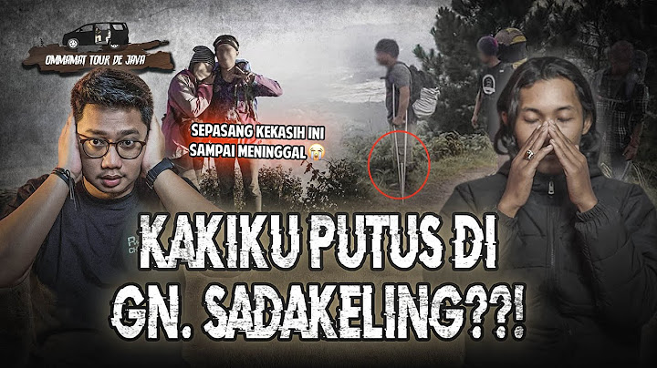TERSESAT 2 MINGGU DI GUNUNG SADAKELING : AWAL PETAKA TIBA (1) #OMMAMAT