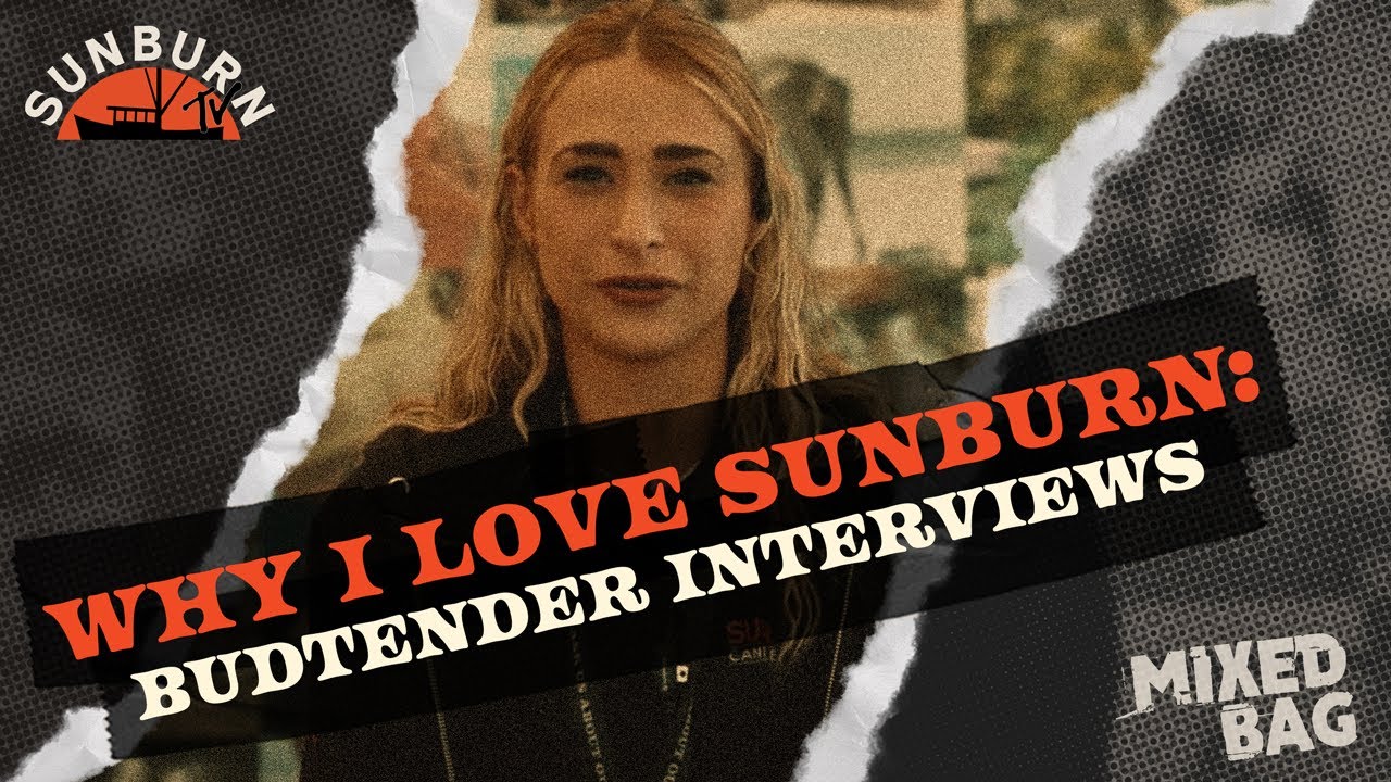 Why I Love Sunburn: Budtender Interviews | Mixed Bag