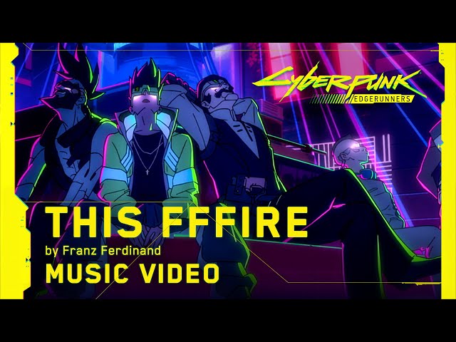 Cyberpunk: Edgerunners | This Fffire by Franz Ferdinand | Music Video class=