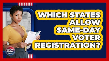 Which States Allow Same-Day Voter Registration? - First Time Voter Expert