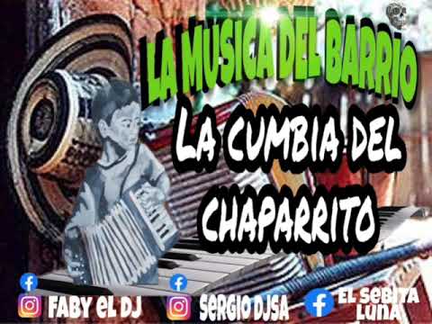 LA CUMBIA DEL CHAPARRITO - LA MUSICA DEL BARRIO