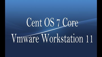 Cent OS 7 Vmware Workstation 11 Express Boot