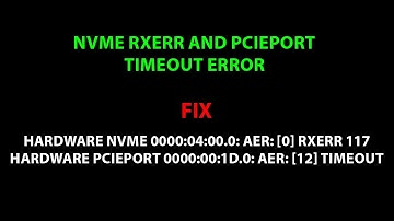 LINUX ERROR FIX: nvme RxErr and pcieport Timeout error