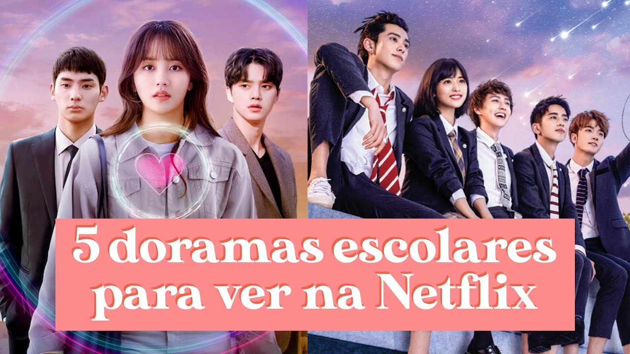 5 DORAMAS ESCOLARES ROMÂNTICOS PARA VER NA NETFLIX | Melhores doramas ...