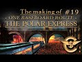 The Making Of: The Polar Express - One Baseboard Route | #19 [T:ANE]