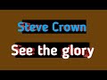 Steve Crown-See the glory (lyrics video)