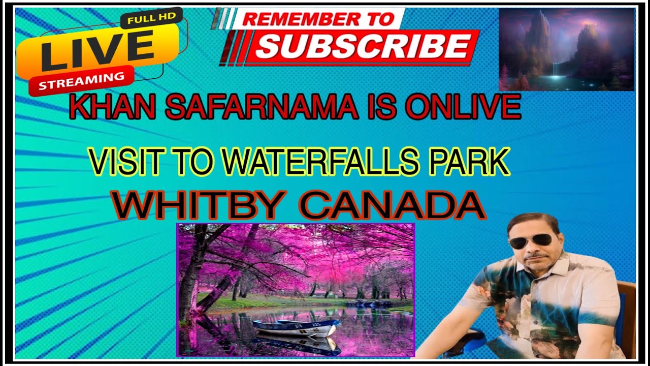 Khan Safarnama is onlive | Visit To Waterfalls Park | Whitby 🇨🇦|| 