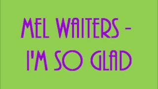 Mel Waiters - I'm so glad chords