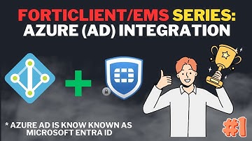 FortiClient/EMS -  Azure AD / Microsoft Entra ID Intergration PT1