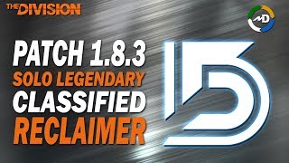 The Division - 1.8.3 - Classified Reclaimer - Solo Legendary