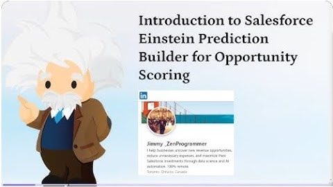 How to Use Salesforce Einstein Prediction Builder for Opportunity Scoring: A Step-by-Step Guide