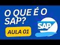 O QUE É O SAP? | Aula 01 | Aprenda SAP grátis partindo do zero