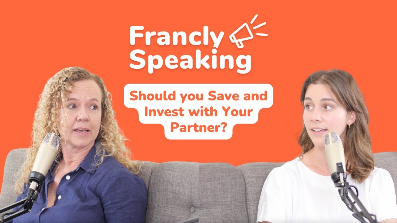 Should you Save and Invest with Your Partner? | Francly Speaking