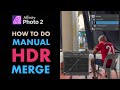 Affinity photo 20 how to do manualr  merge for extreme contrast scenes better than autor