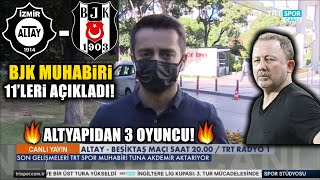 Son Daki̇ka Bjk Muhabiri Altay-Beşiktaş İlk 11Leri Açıkladı Altyapıdan 3 Oyuncu